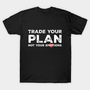 Trade Your Plan not You Emotions T-Shirt